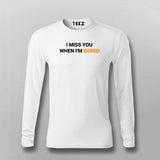 I Miss You When I Am Bored T-Shirt For Men