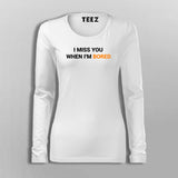 I Miss You When I Am Bored Fullsleeve T-Shirt For Women Online