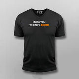 I Miss You When I Am Bored Vneck T-Shirt For Men Online