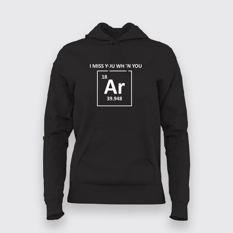I Miss You When You Argon (Are Gone), Funny Chemistry Pun Hoodies For Women Online India