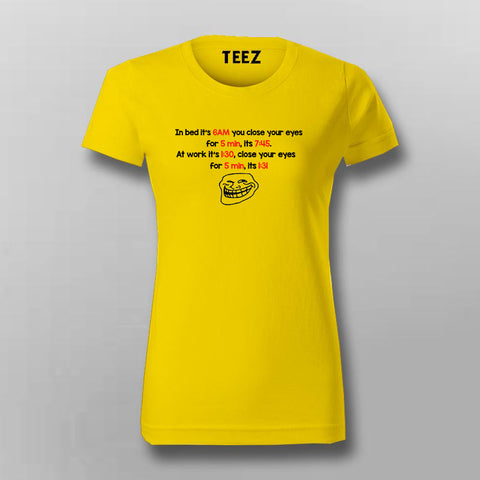 In Bed You Close Your Eyes And At Work Your Close Your Eyes Time Relating T-Shirt For Women Online India