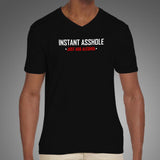 Instant Asshole Just Add Alcohol Men's V Neck T-Shirt Online India