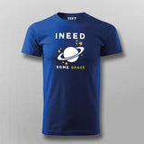 I Need Some Space Funny Astronomy Science T-Shirt For Men
