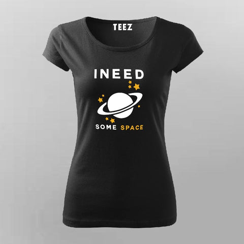 I Need Some Space Funny Astronomy Science T-Shirt For Women Online India