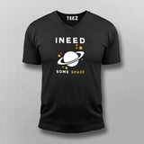 I Need Some Space V Neck T-Shirt For Men Online India