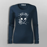 I Need Space Funny Alien T-Shirt For Women