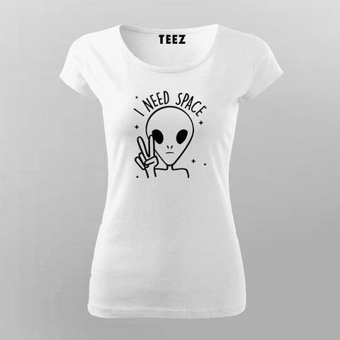 I Need Space Funny Alien T-Shirt For Women Online India