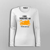 I Ride Therefore I Am Women's Biker T-Shirt