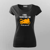 I Ride Therefore I Am Women's Biker T-Shirt Online India