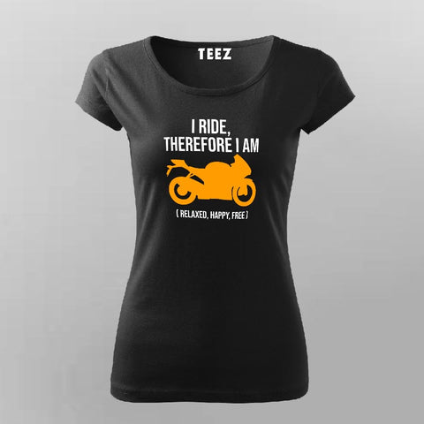 I Ride Therefore I Am Women's Biker T-Shirt Online India