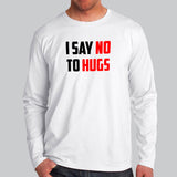 I Say No To Hugs Full Sleeve T-Shirt India