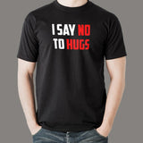I Say No To Hugs T-Shirt For Men Online India