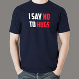 I Say No To Hugs T-Shirt For Men