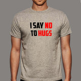 I Say No To Hugs T-Shirt For Men