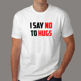 I Say No To Hugs T-Shirt India