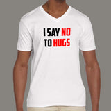 I Say No To Hugs V Neck T-Shirt India
