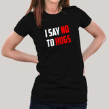I Say No To Hugs T-Shirt For Women Online India