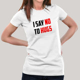 I Say No To Hugs T-Shirt For Women India