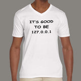 It's Good To Be 127.0.0.1 (Home)Men's Programming v neck  T-shirt online india