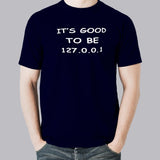 It's Good To Be 127.0.0.1 (Home)Men's Programming T-shirt