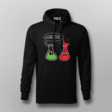 I Think You're Overreacting Funny Chemistry Hoodies For Men Online India