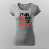 I Wanna Verb Your Noun So Adjective Funny T-Shirt For Women Online Teez