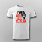 I Wanna Verb Your Noun So Adjective Funny T-shirt For Men