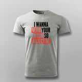 I Wanna Verb Your Noun So Adjective Funny T-shirt For Men Online Teez