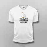 I Will Shit On Everything You Love T-shirt For Men