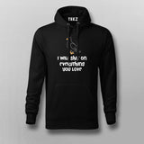 I Will Shit On Everything You Love Hoodie For Men Online India