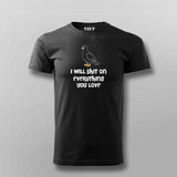 I Will Shit On Everything You Love T-shirt For Men Online Teez