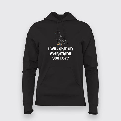 I Will Shit on Everything You Love Hoodies For Women Online India