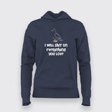 I Will Shit on Everything You Love Hoodies For Women