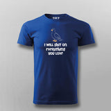 I Will Shit On Everything You Love T-shirt For Men