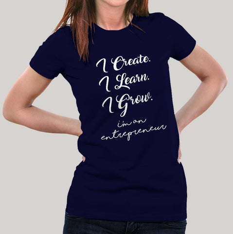 I Create I Learn I Grow I am an Entrepreneur Women's T-shirt