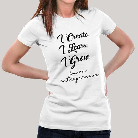 I Create I Learn I Grow I am an Entrepreneur Women's T-shirt
