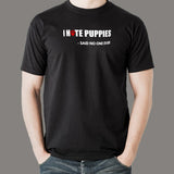 I Hate Puppies Said No One Ever T Shirt For Men India