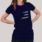 I Like You Today..Women's T-shirt