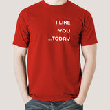 I Like You Today.. Men's T-shirt