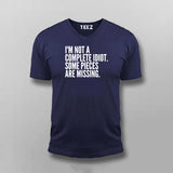 I'M NOT A COMPLETE IDIOT SOME PIECES ARE MISSING T-shirt For Men