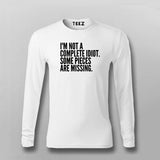 I'M NOT A COMPLETE IDIOT SOME PIECES ARE MISSING T-shirt For Men