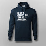 I'M NOT A COMPLETE IDIOT SOME PIECES ARE MISSING Hoodie For Men Online India