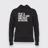 I'M NOT A COMPLETE IDIOT SOME PIECES ARE MISSING Hoodie For Women Online India