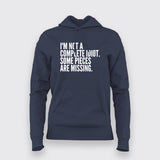 I'M NOT A COMPLETE IDIOT SOME PIECES ARE MISSING Hoodies For Women