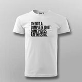 I'M NOT A COMPLETE IDIOT SOME PIECES ARE MISSING T-shirt For Men