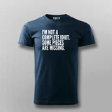 I'M NOT A COMPLETE IDIOT SOME PIECES ARE MISSING T-shirt For Men