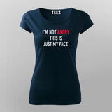 I'm Not Angry, This Is Just My Face - Women's Tee