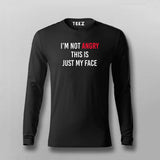 I'M NOT ANGRY THIS IS JUST MY FACE T-shirt For Men