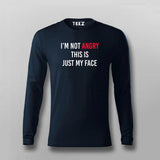 I'M NOT ANGRY THIS IS JUST MY FACE T-shirt For Men