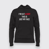 I'M NOT ANGRY THIS IS JUST MY FACE Hoodie For Women Online India